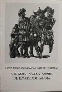 Buócz Terézia; Cserményi Vajk; Medgyes Magdolna: A rómaiak városa - Savaria
