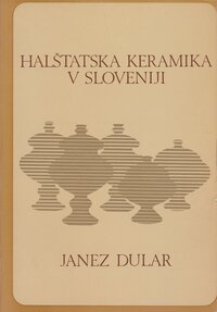 Janez Dular: Halstatska keramika v Sloveniji