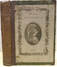 Magyar Minerva 1. kötet: Ányos Pál' munkáji