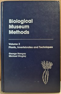 George Hangay; Michael Dingley: Biological Museum Methods Volume 2.: Plants, Invertebrates and Techniques